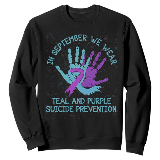 Suicide Prevention Support Sweatshirt In September We Wear Teal Purple Ribbon