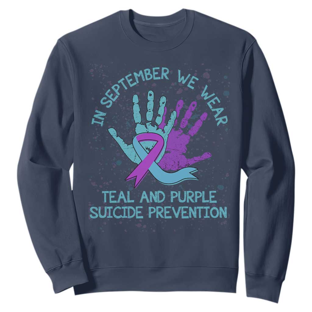 Suicide Prevention Support Sweatshirt In September We Wear Teal Purple Ribbon