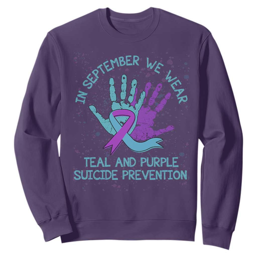 Suicide Prevention Support Sweatshirt In September We Wear Teal Purple Ribbon