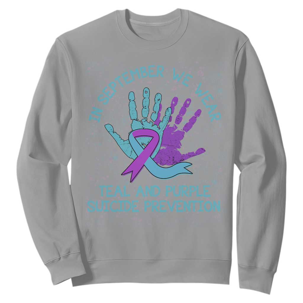 Suicide Prevention Support Sweatshirt In September We Wear Teal Purple Ribbon