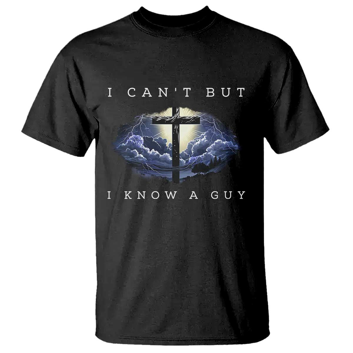 christian-faith-t-shirt-i-cant-but-i-know-a-guy-christ-cross