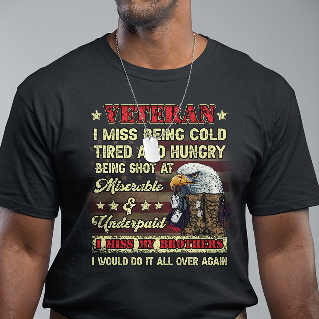 veteran-t-shirt-i-miss-being-cold-tired-i-miss-my-brothers-i-would-do-it-all-over-again-us-flag-bald-eagle-dog-tags