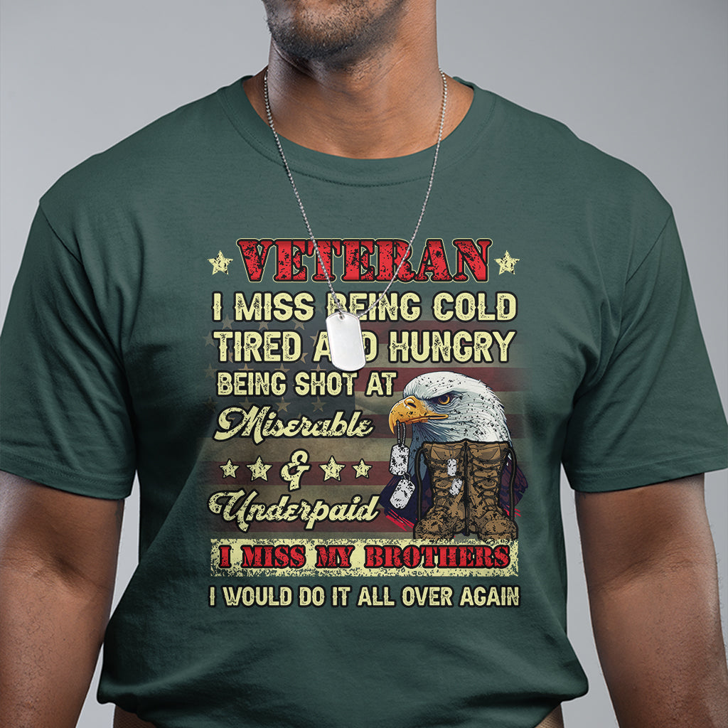 veteran-t-shirt-i-miss-being-cold-tired-i-miss-my-brothers-i-would-do-it-all-over-again-us-flag-bald-eagle-dog-tags