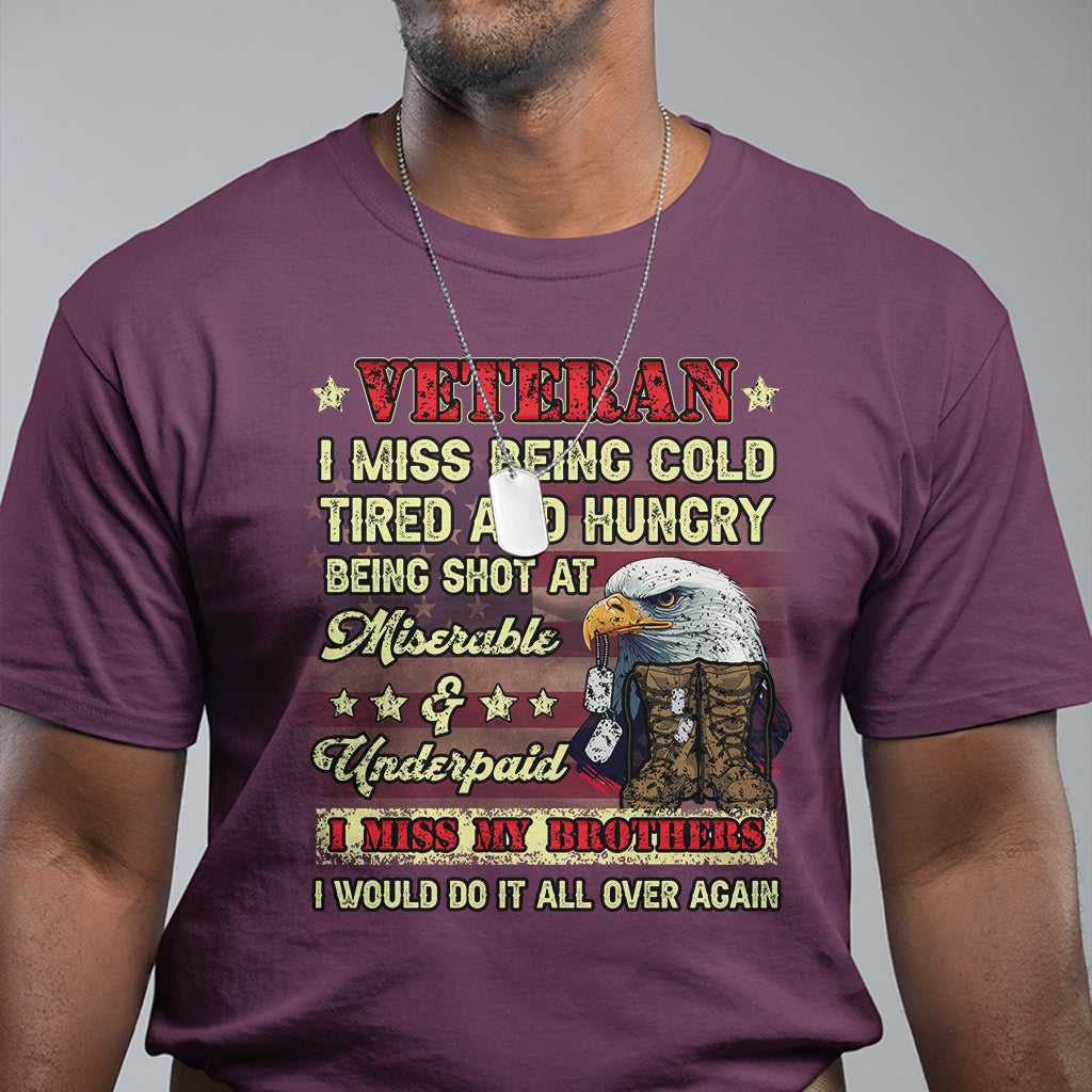 veteran-t-shirt-i-miss-being-cold-tired-i-miss-my-brothers-i-would-do-it-all-over-again-us-flag-bald-eagle-dog-tags
