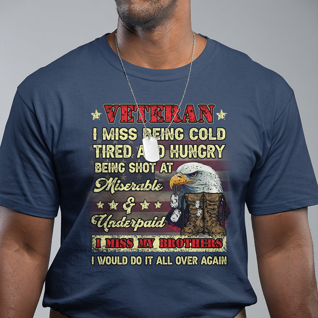 veteran-t-shirt-i-miss-being-cold-tired-i-miss-my-brothers-i-would-do-it-all-over-again-us-flag-bald-eagle-dog-tags