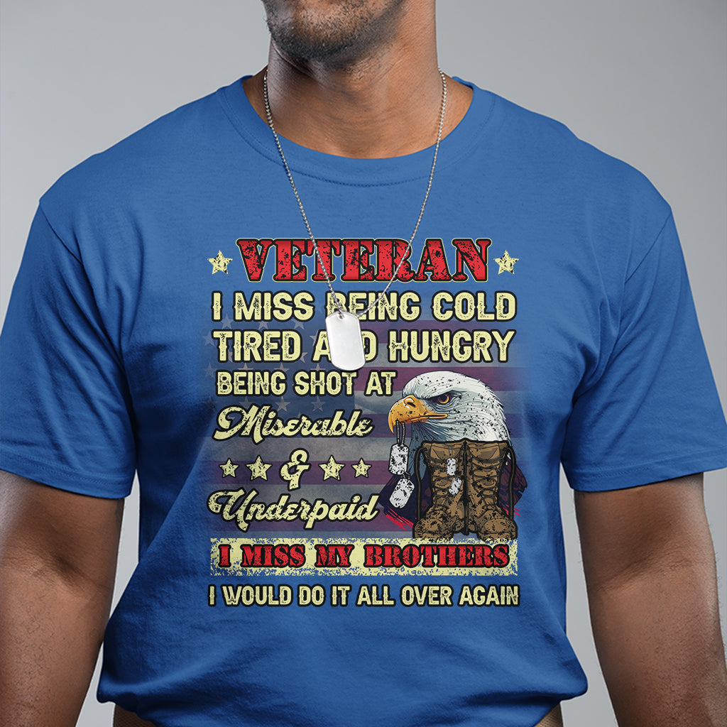 veteran-t-shirt-i-miss-being-cold-tired-i-miss-my-brothers-i-would-do-it-all-over-again-us-flag-bald-eagle-dog-tags