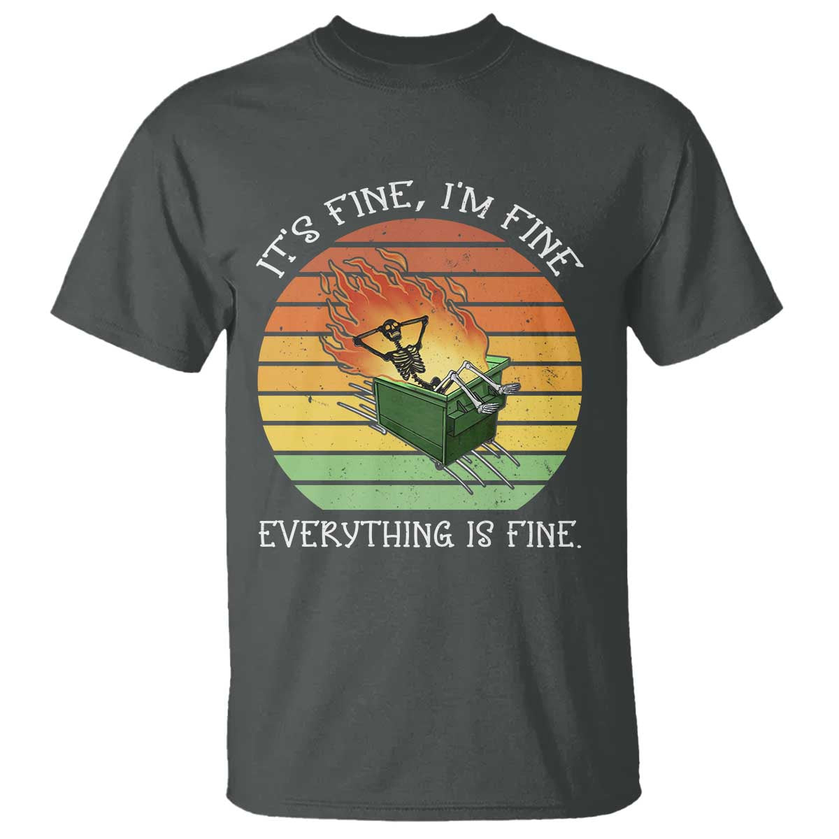 dumpster-fire-skeleton-t-shirt-its-fine-im-fine-everything-is-fine