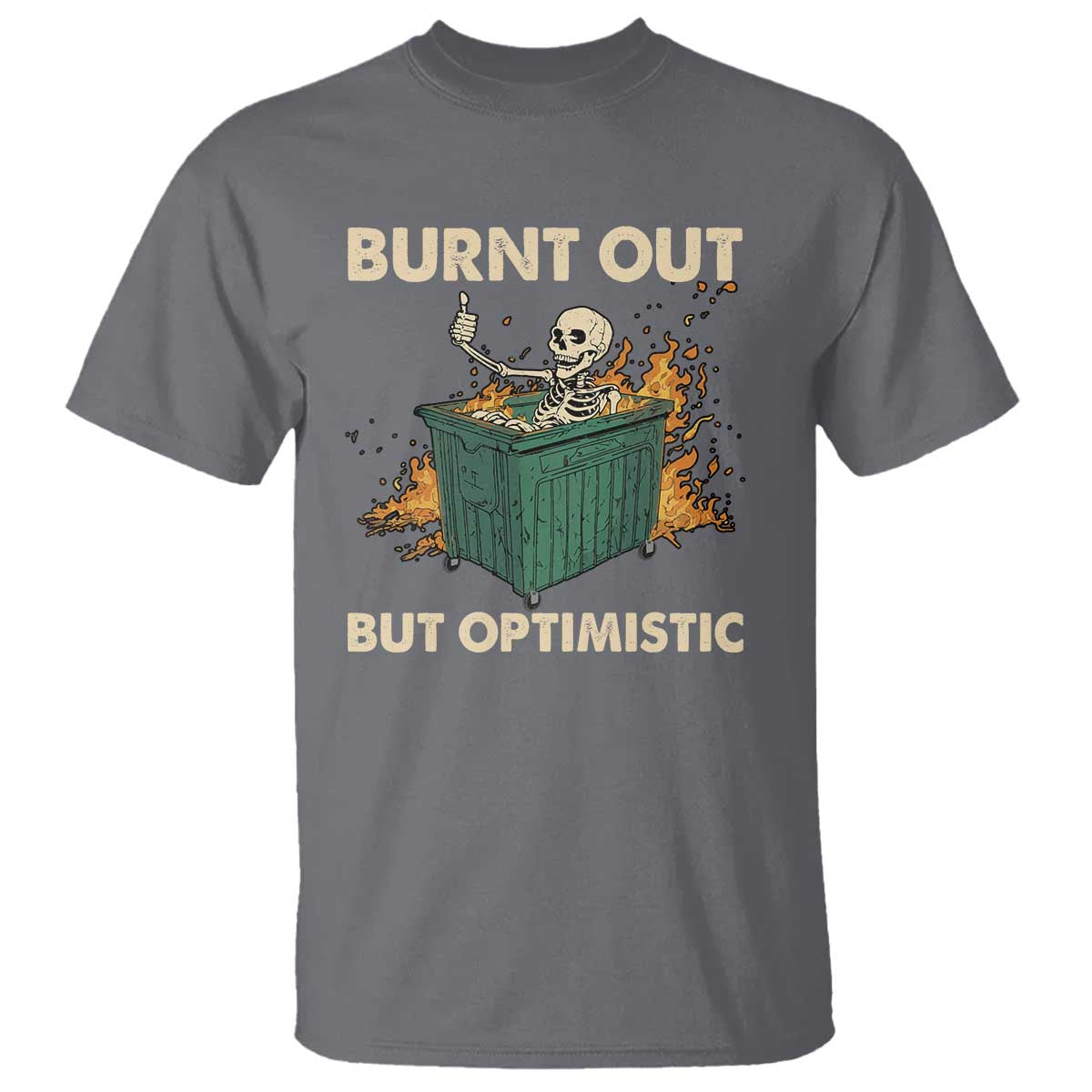 funny-dumpster-fire-skeleton-t-shirt-burn-out-but-optimistic