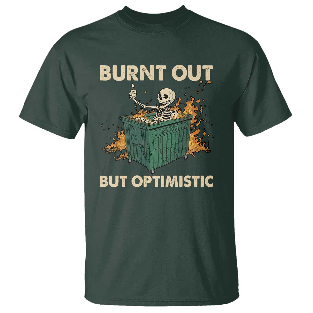 funny-dumpster-fire-skeleton-t-shirt-burn-out-but-optimistic