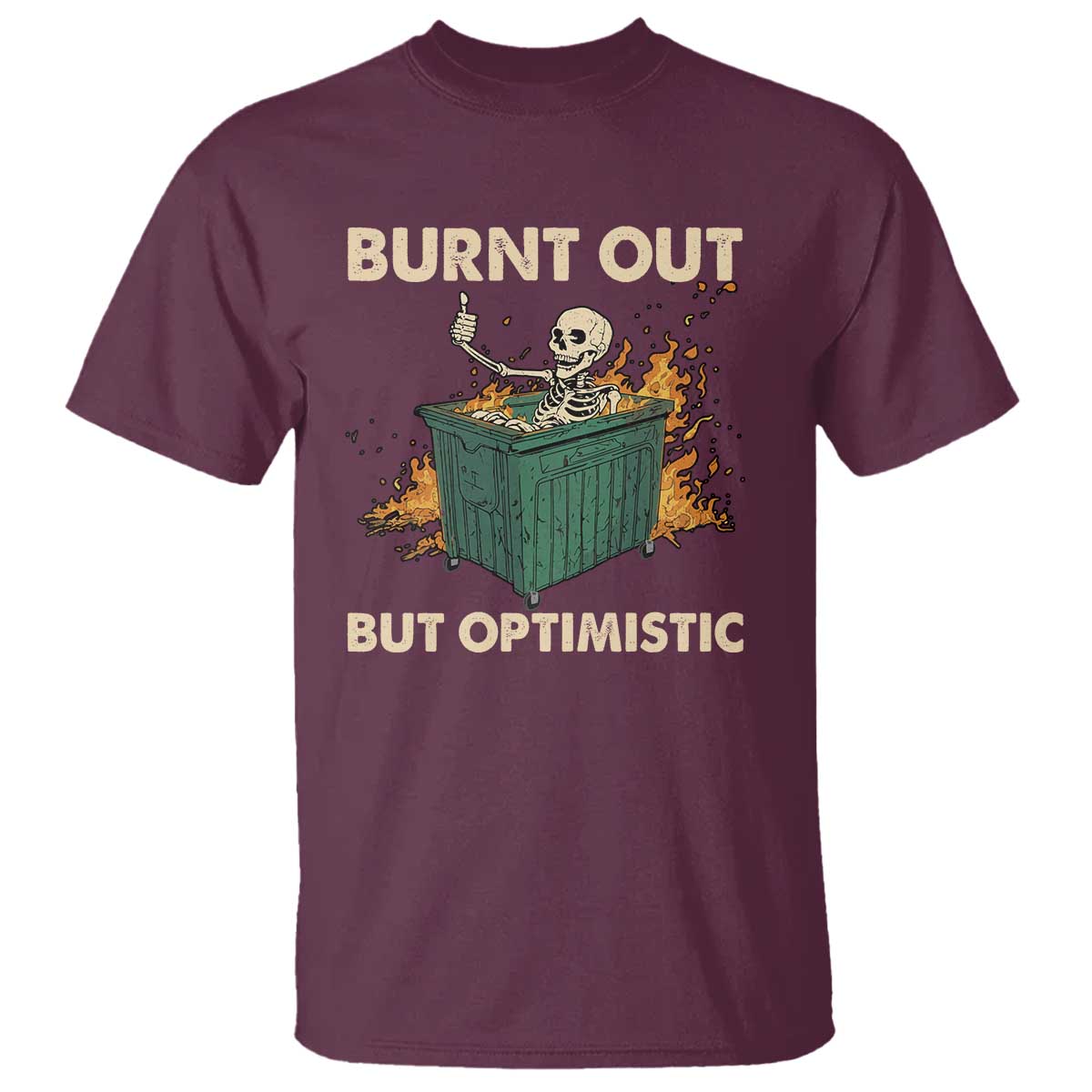 funny-dumpster-fire-skeleton-t-shirt-burn-out-but-optimistic