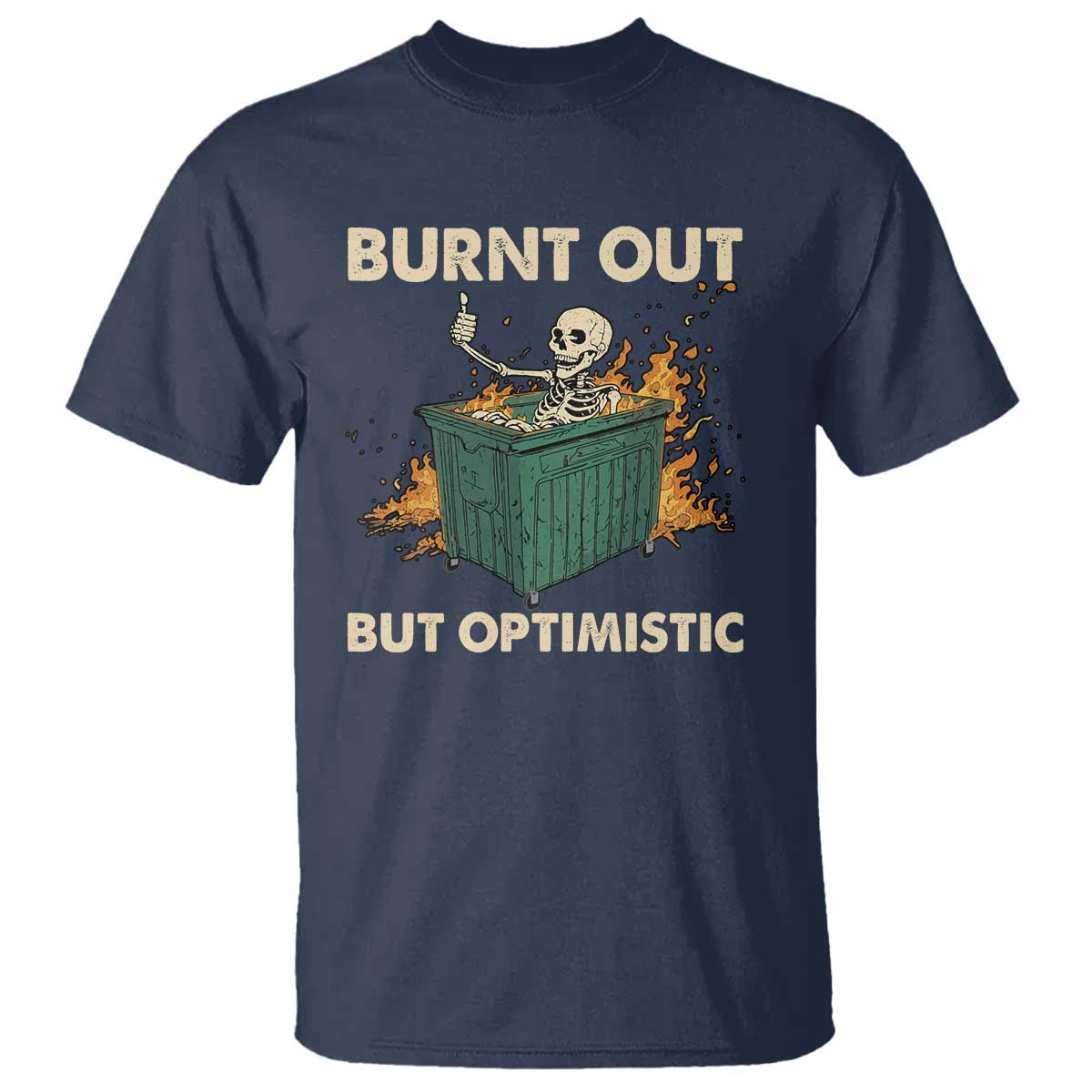 funny-dumpster-fire-skeleton-t-shirt-burn-out-but-optimistic