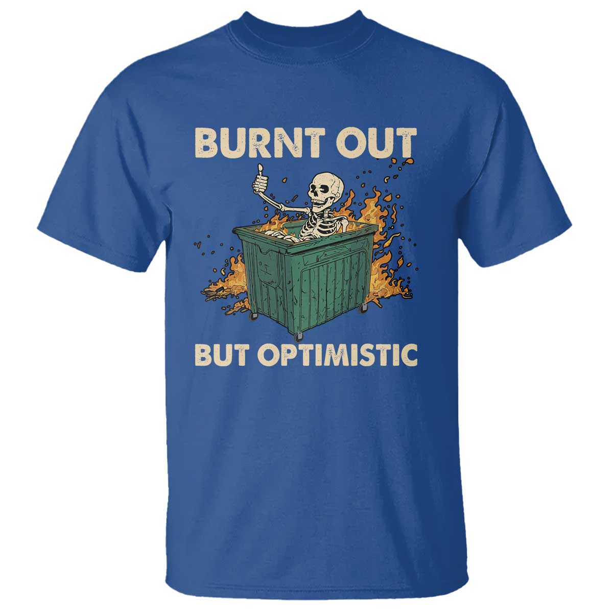 funny-dumpster-fire-skeleton-t-shirt-burn-out-but-optimistic