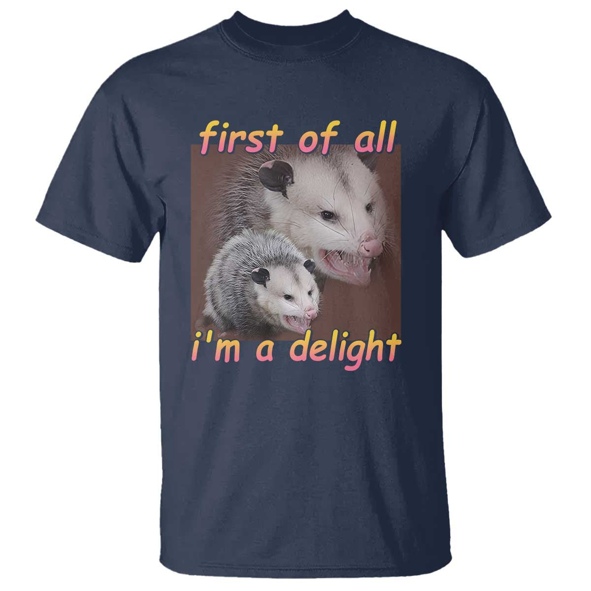 funny-opossum-t-shirt-first-of-all-im-a-delight