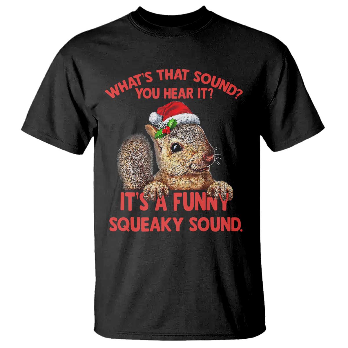 christmas-squirrel-t-shirt-its-a-funny-squeaky-sound-xmas-things