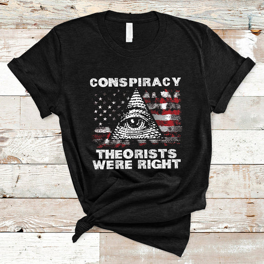 the-conspiracy-theorists-were-right-t-shirt-ts02
