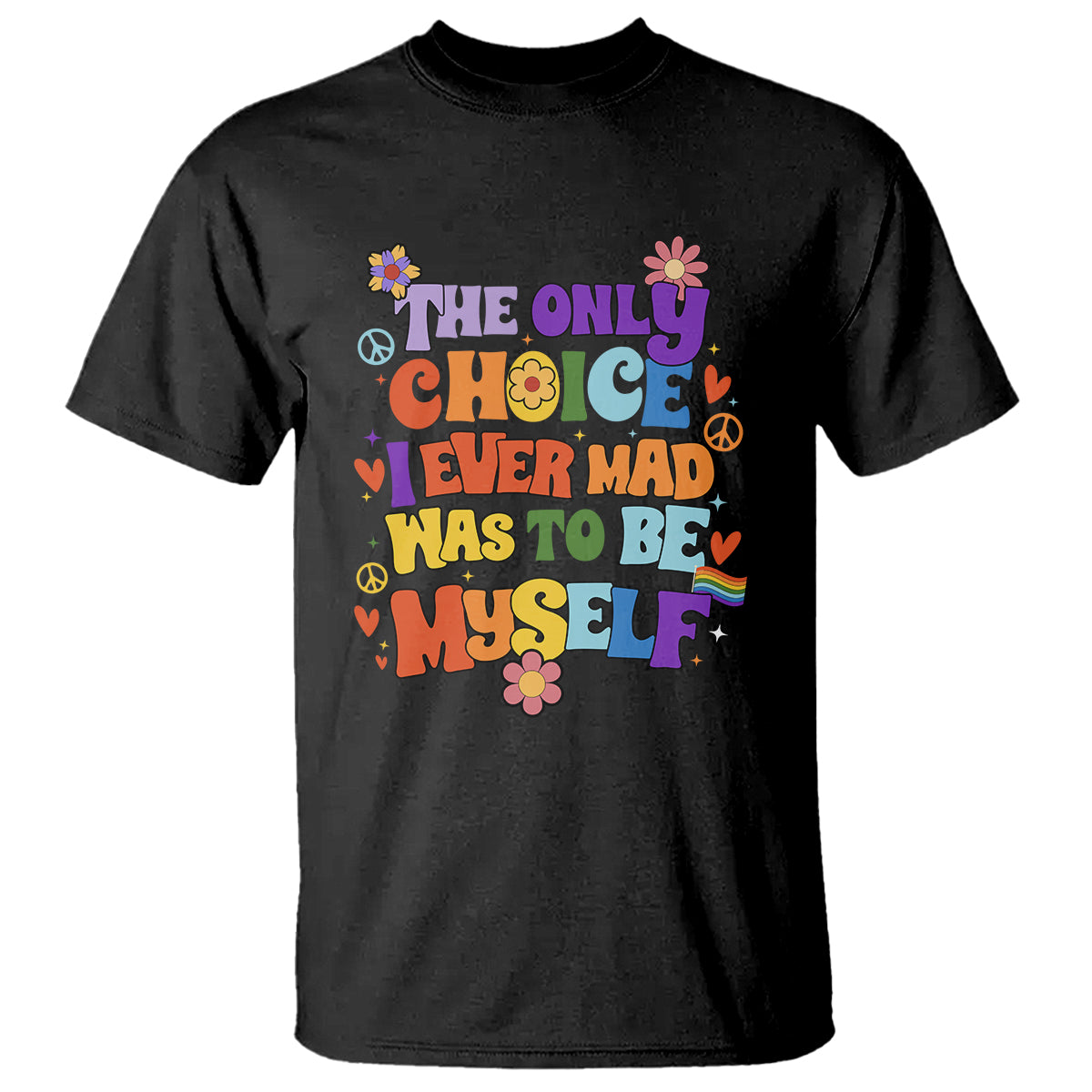 lgbt-pride-t-shirt-the-only-choice-i-made-was-to-be-myself-gay-pride-flag