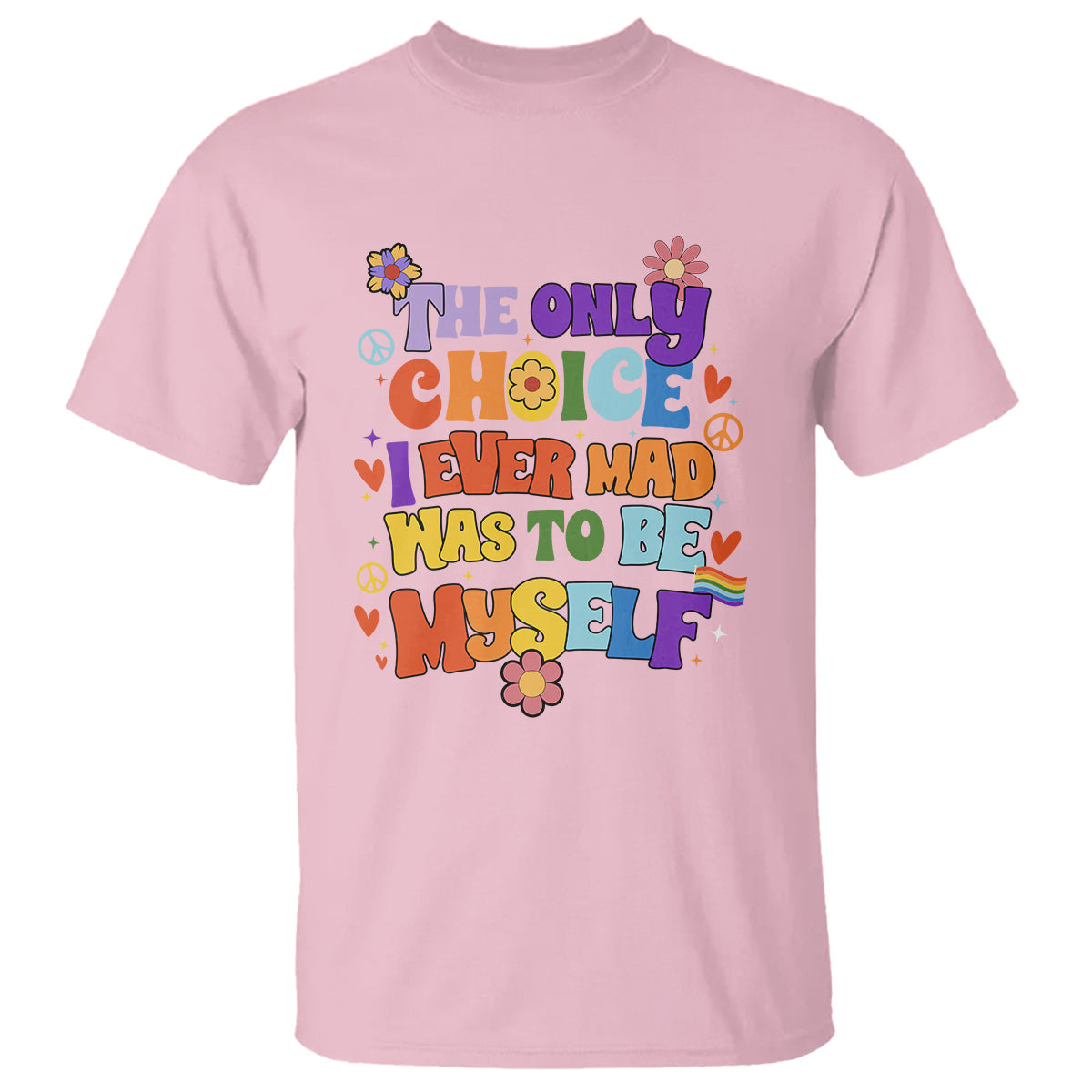 lgbt-pride-t-shirt-the-only-choice-i-made-was-to-be-myself-gay-pride-flag