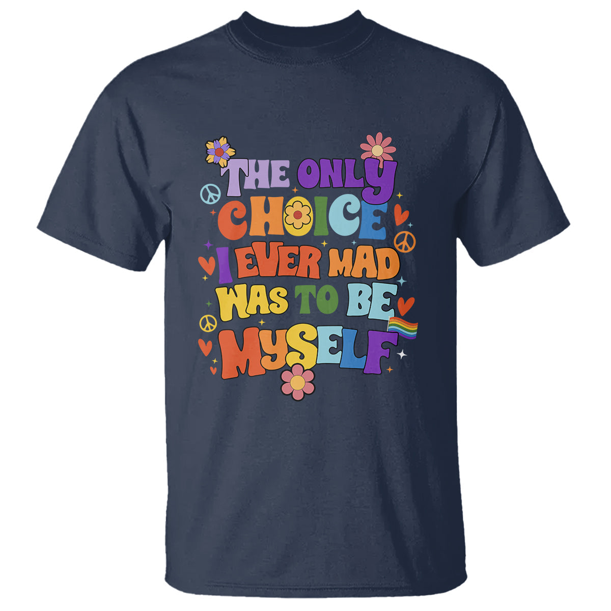 lgbt-pride-t-shirt-the-only-choice-i-made-was-to-be-myself-gay-pride-flag