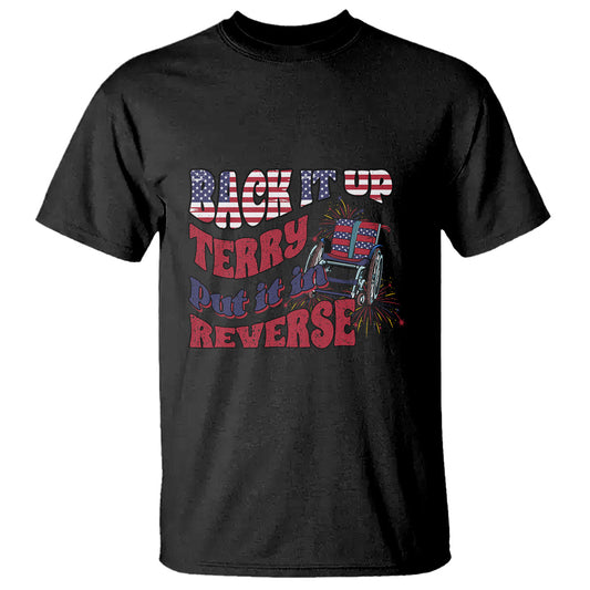 funny-4th-of-july-t-shirt-back-up-terry-put-it-in-reverse-fireworks-retro-groovy