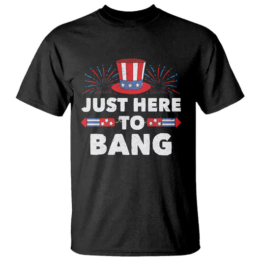 funny-4th-of-july-t-shirt-just-here-to-bang-fireworks-patriotic-independence-day