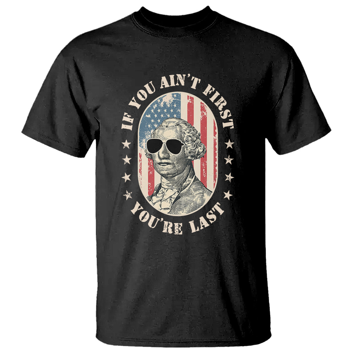 george-washington-t-shirt-if-you-aint-first-youre-last-funny-4th-of-july-retro-vintage