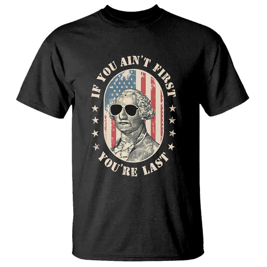 george-washington-t-shirt-if-you-aint-first-youre-last-funny-4th-of-july-retro-vintage