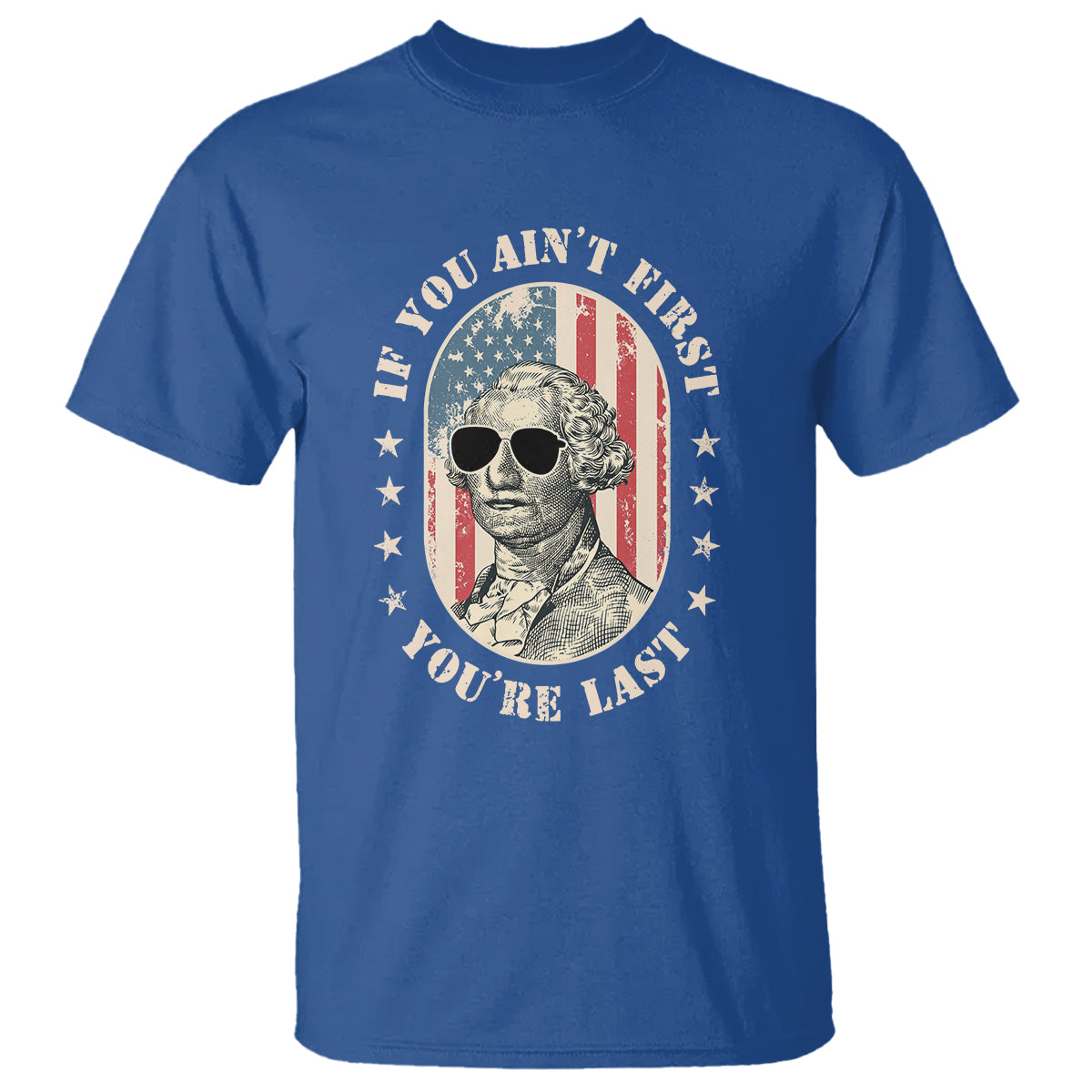 george-washington-t-shirt-if-you-aint-first-youre-last-funny-4th-of-july-retro-vintage