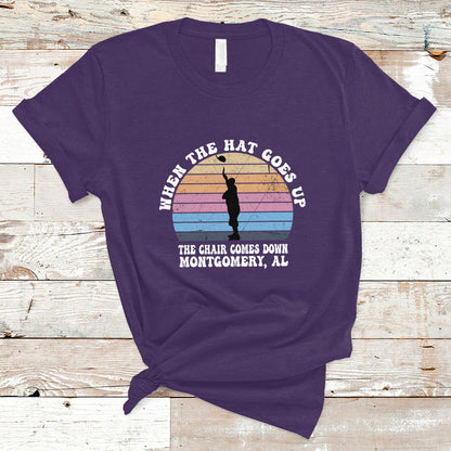 when-the-hat-goes-up-the-chair-comes-down-funny-montgomery-t-shirt