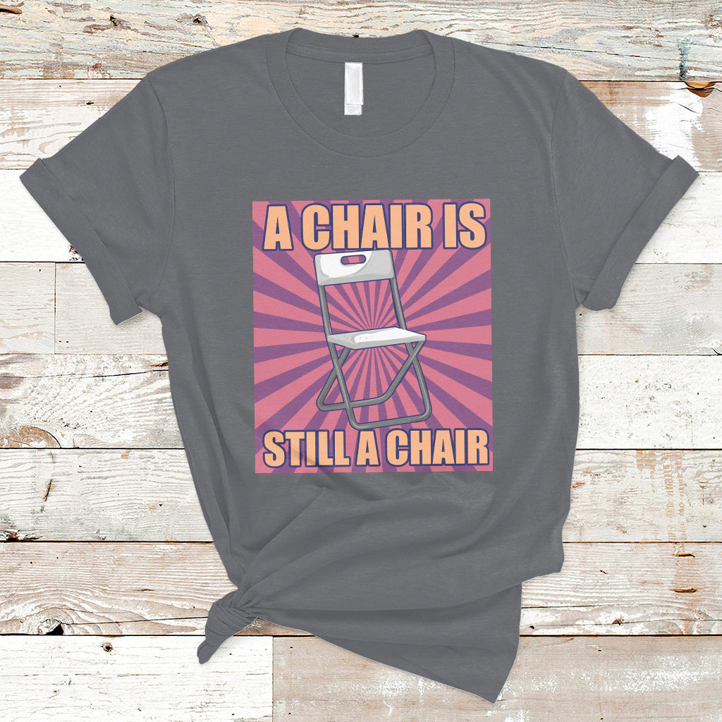 a-chair-is-still-a-chair-funny-montgomery-folding-chair-meme-t-shirt