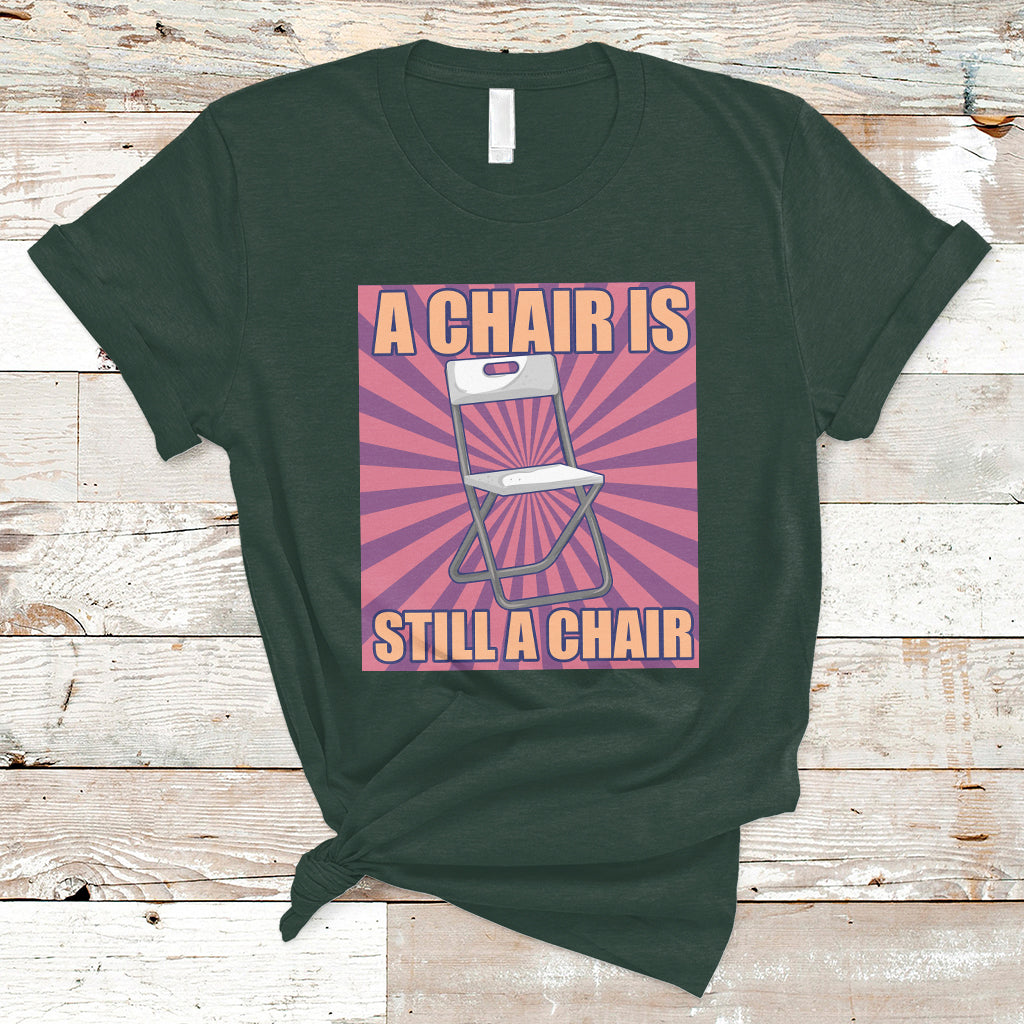 a-chair-is-still-a-chair-funny-montgomery-folding-chair-meme-t-shirt