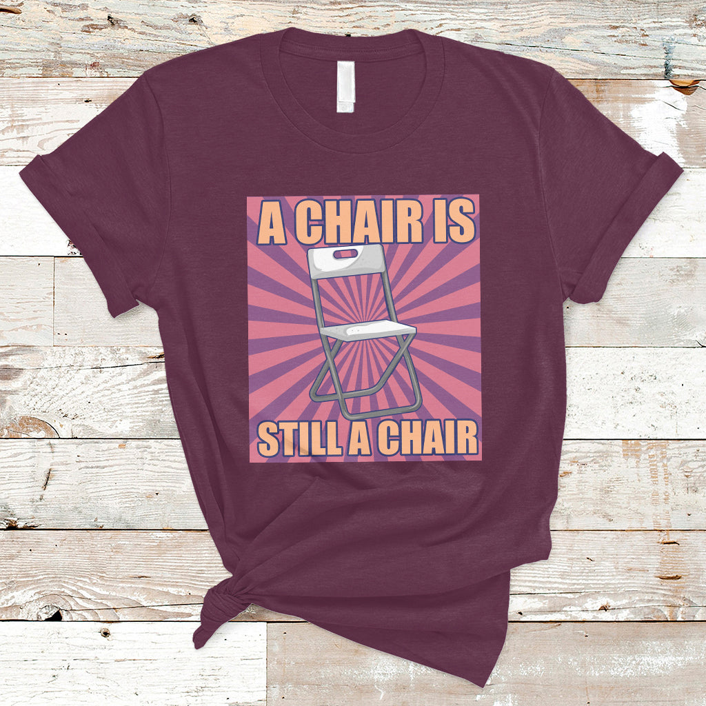 a-chair-is-still-a-chair-funny-montgomery-folding-chair-meme-t-shirt