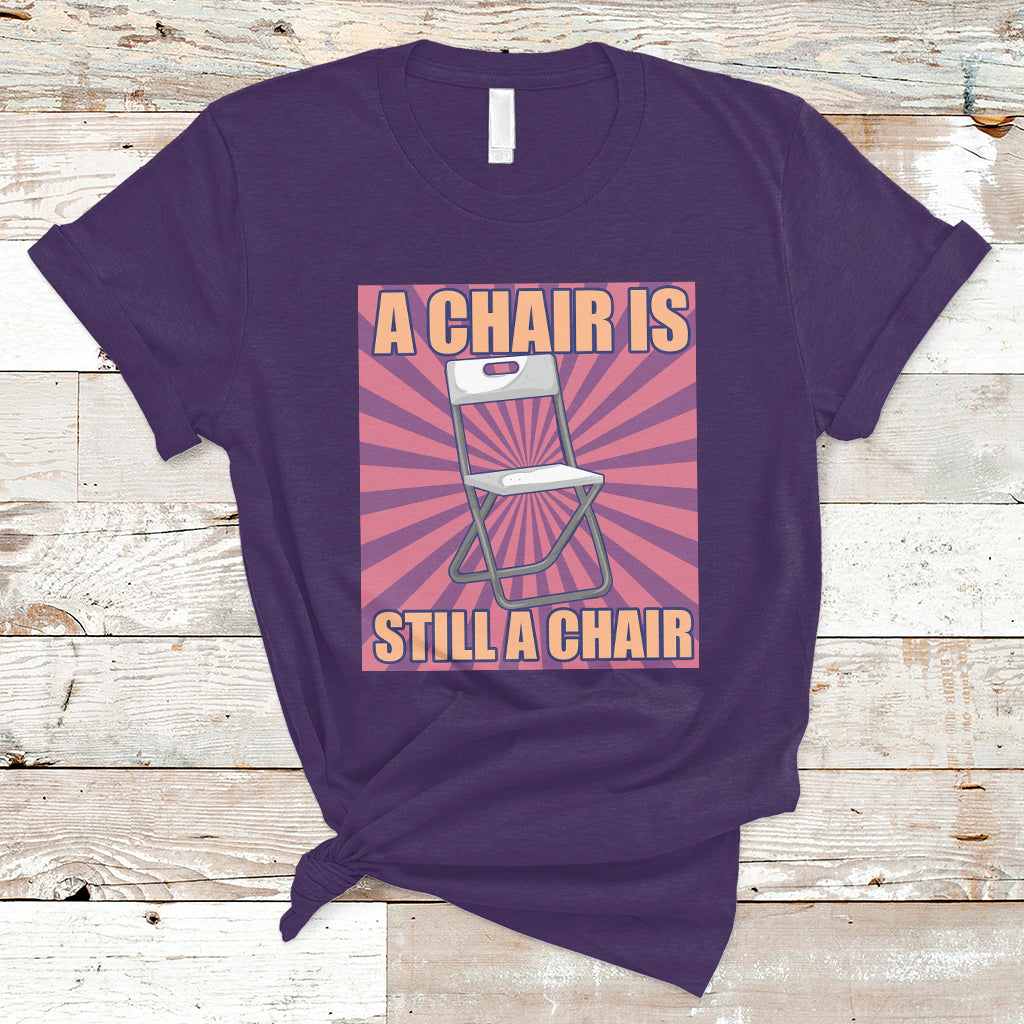 a-chair-is-still-a-chair-funny-montgomery-folding-chair-meme-t-shirt