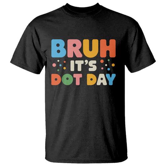 bruh-its-dot-day-t-shirt-colorful-polka-dots