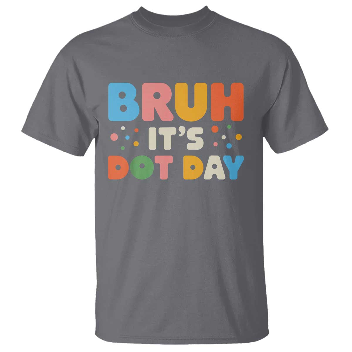 bruh-its-dot-day-t-shirt-colorful-polka-dots