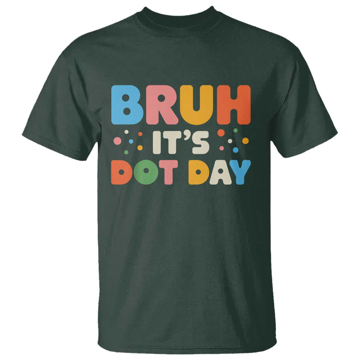 bruh-its-dot-day-t-shirt-colorful-polka-dots