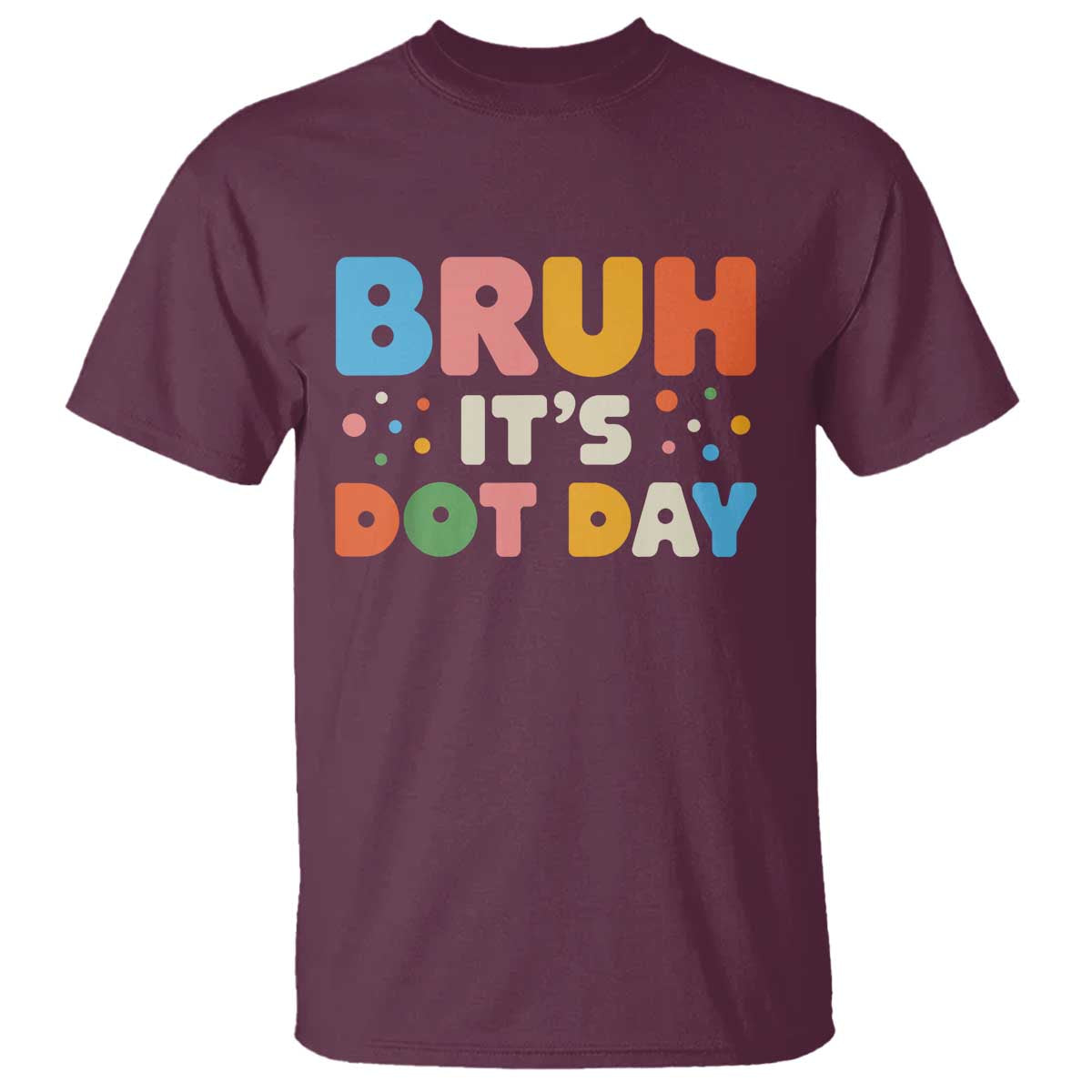 bruh-its-dot-day-t-shirt-colorful-polka-dots