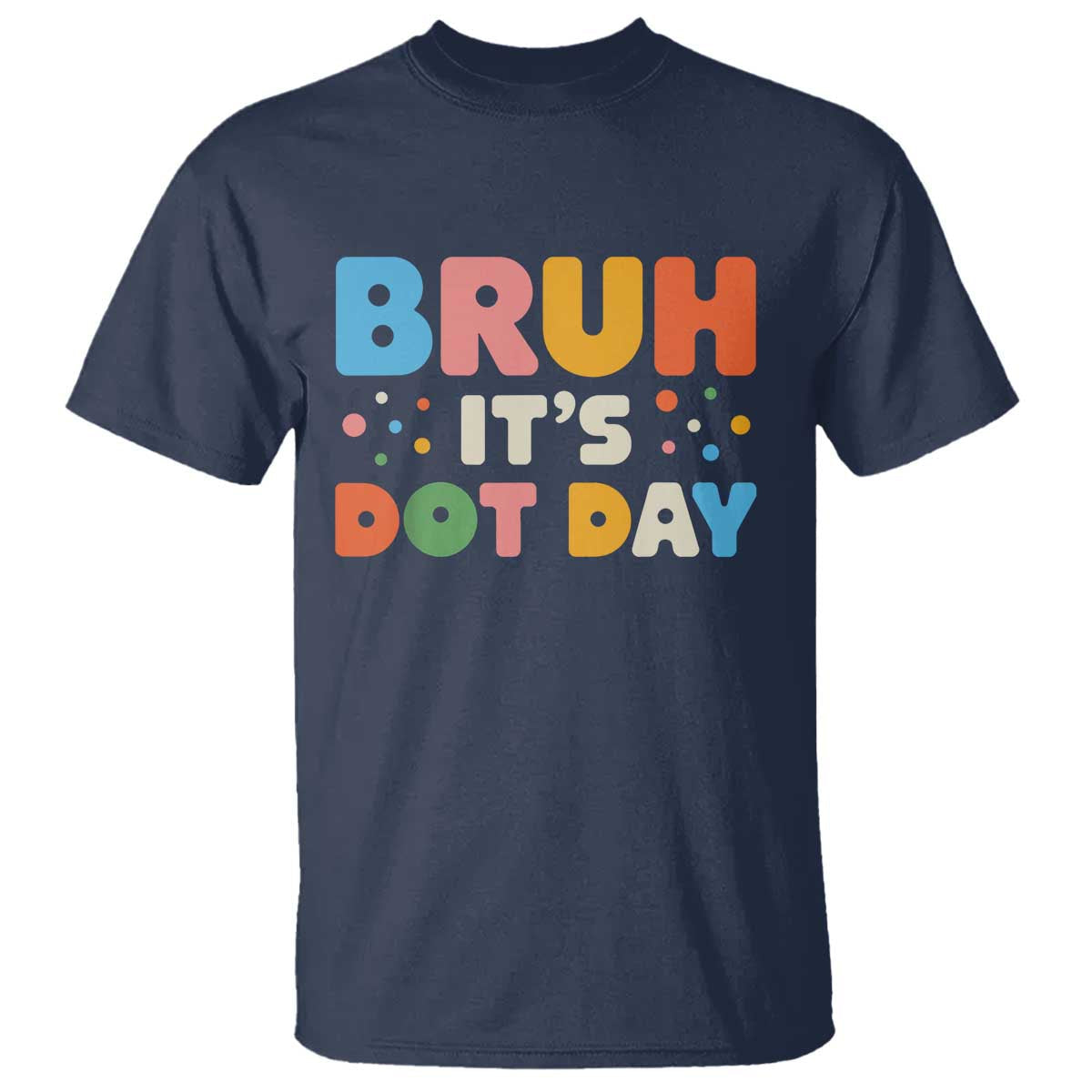 bruh-its-dot-day-t-shirt-colorful-polka-dots