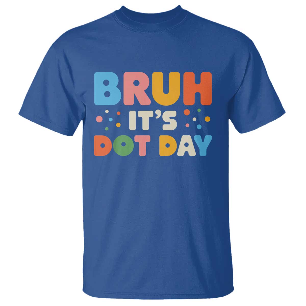 bruh-its-dot-day-t-shirt-colorful-polka-dots