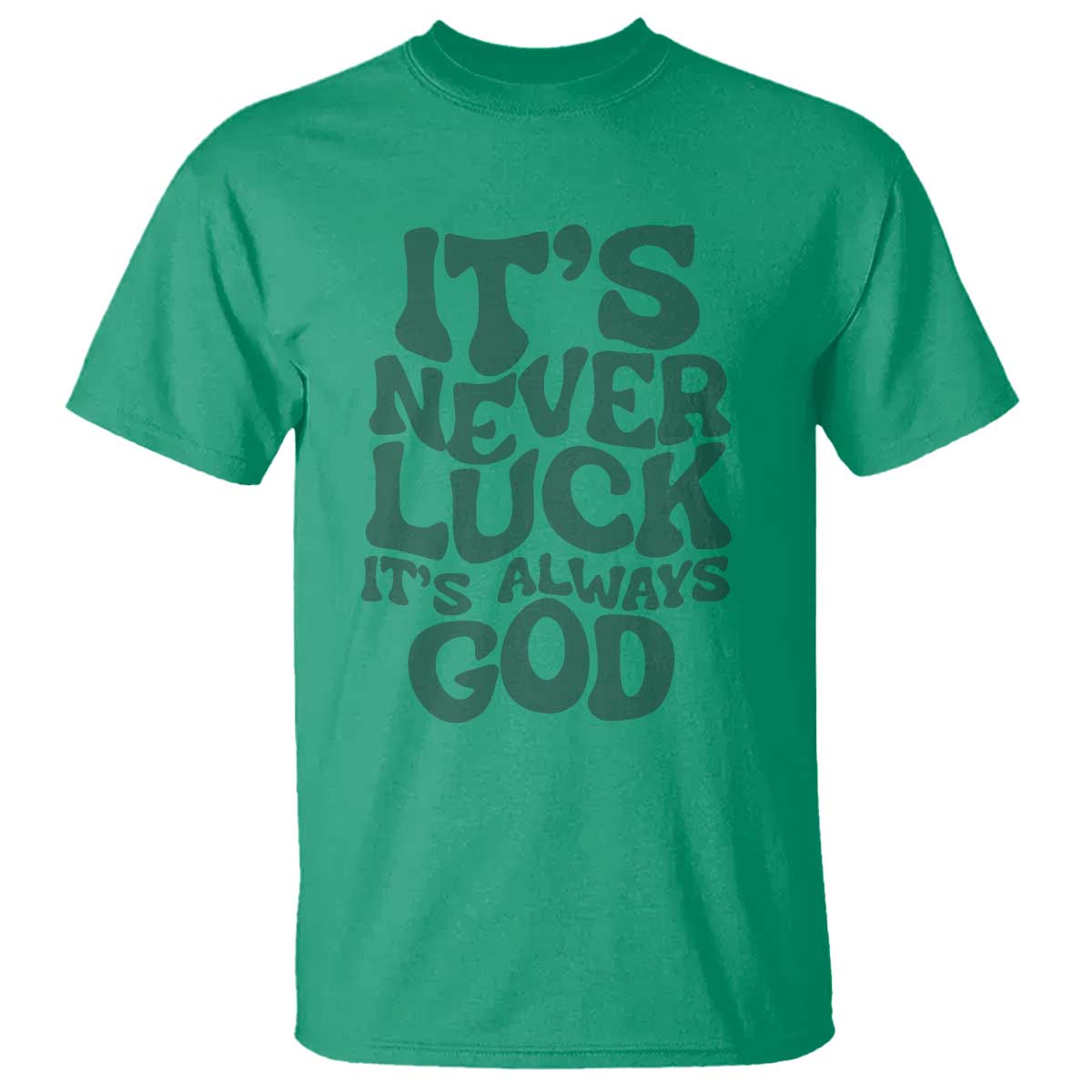 funny-christian-faith-t-shirt-its-never-luck-its-always-god