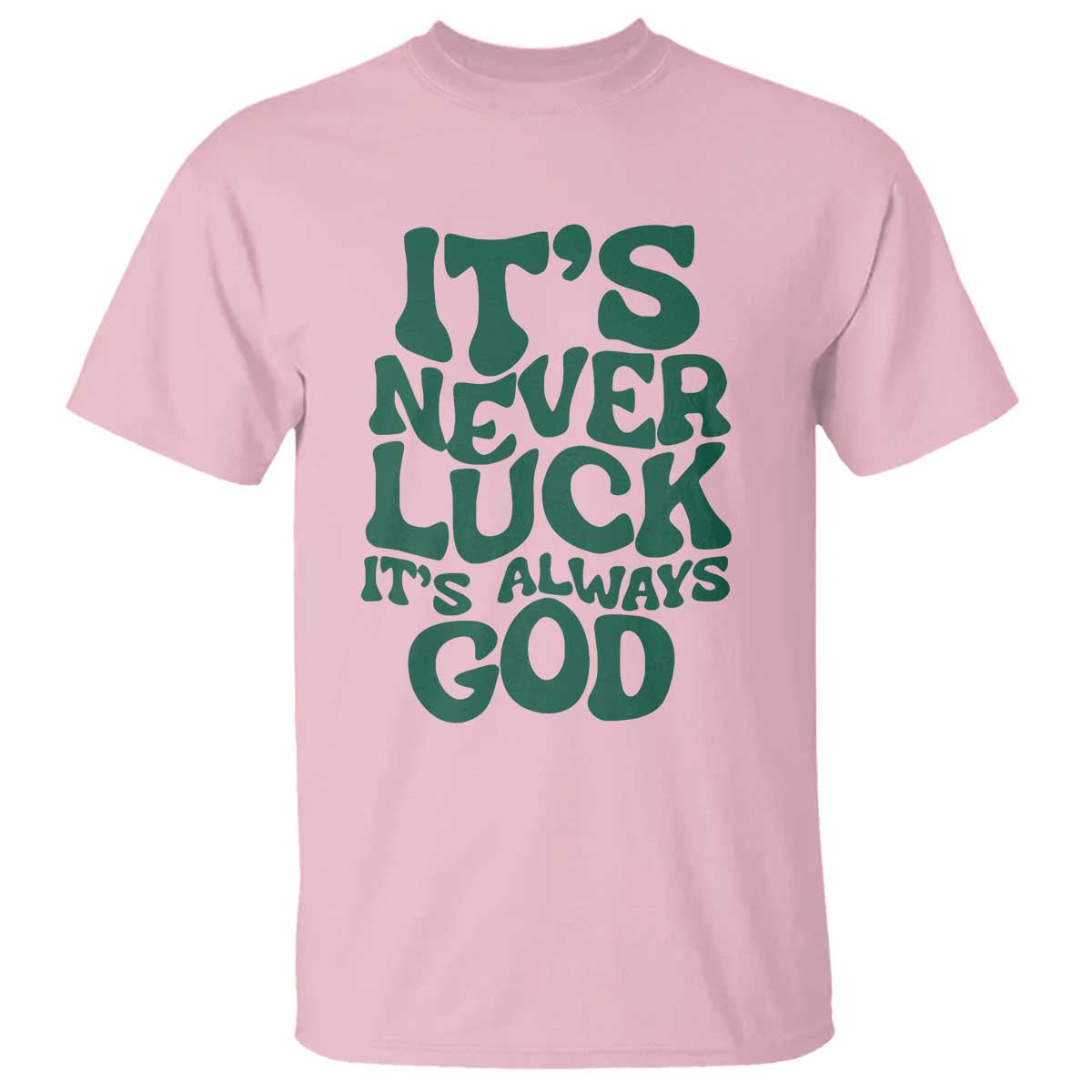 funny-christian-faith-t-shirt-its-never-luck-its-always-god