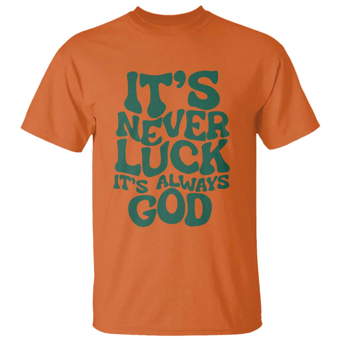 funny-christian-faith-t-shirt-its-never-luck-its-always-god