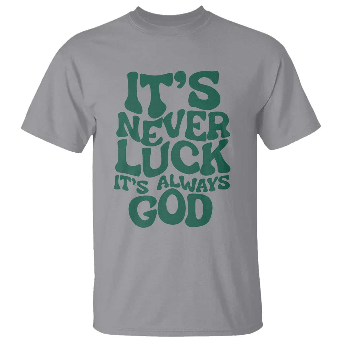 funny-christian-faith-t-shirt-its-never-luck-its-always-god