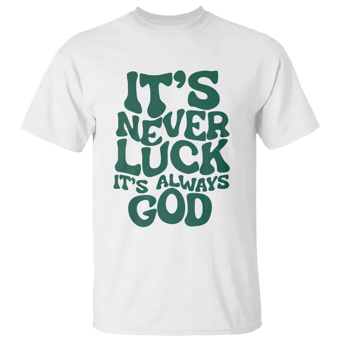 funny-christian-faith-t-shirt-its-never-luck-its-always-god