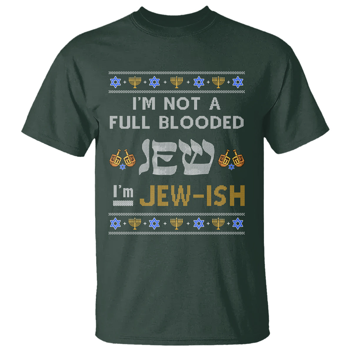 funny-jewish-t-shirt-im-not-full-blooded-jew-im-jewish-chanukah-ugly-hanukkah