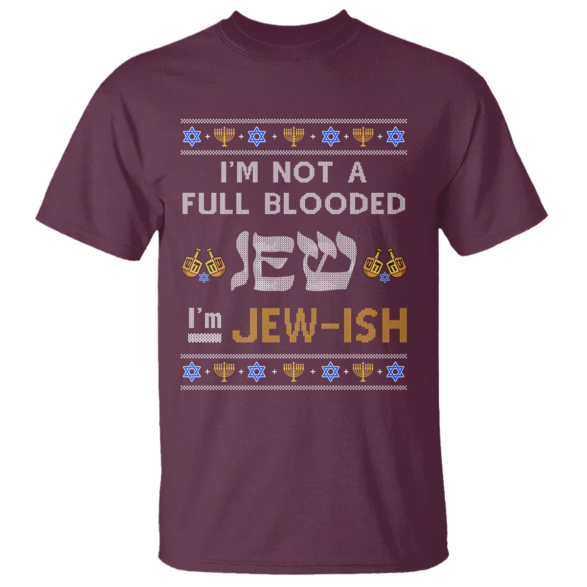 funny-jewish-t-shirt-im-not-full-blooded-jew-im-jewish-chanukah-ugly-hanukkah