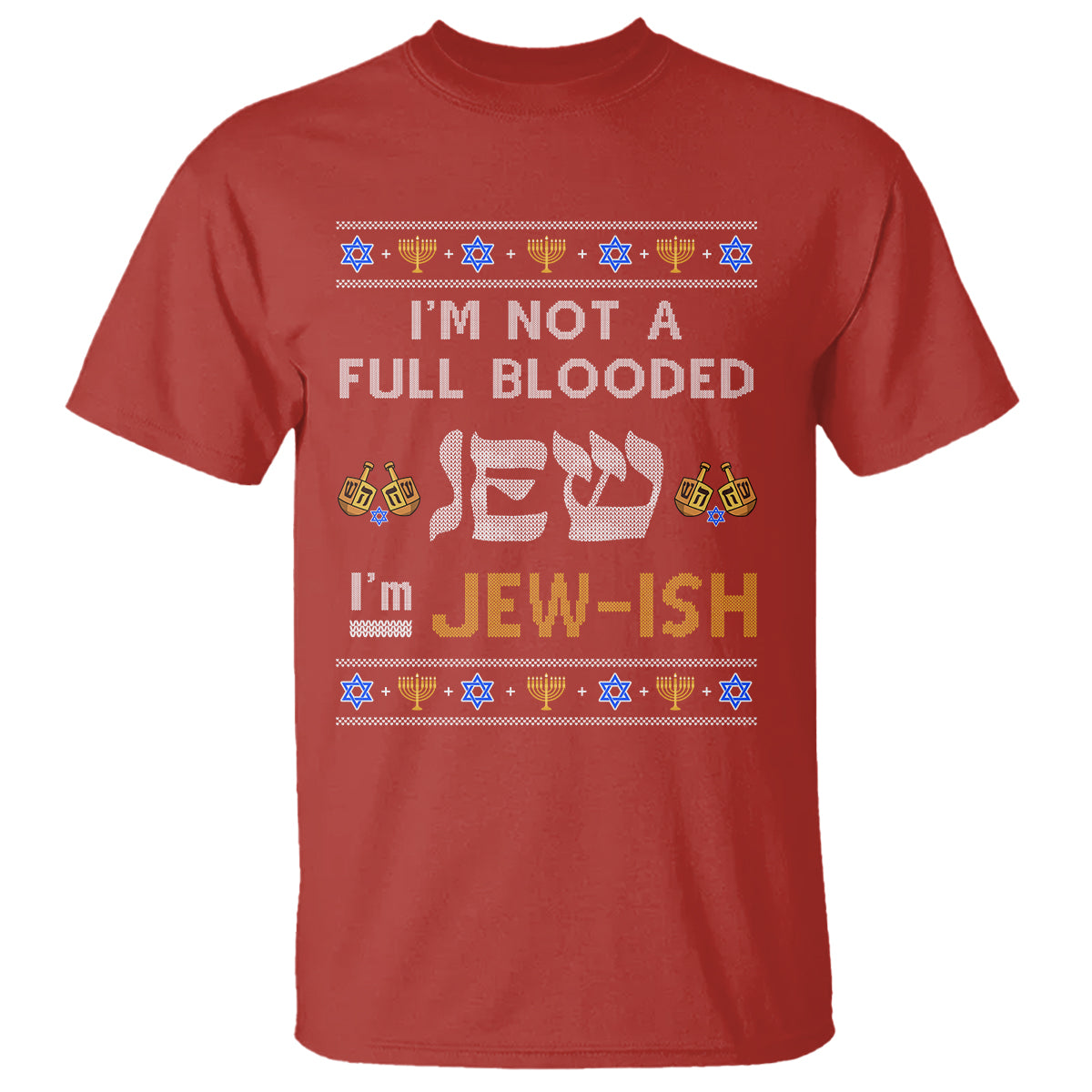 funny-jewish-t-shirt-im-not-full-blooded-jew-im-jewish-chanukah-ugly-hanukkah