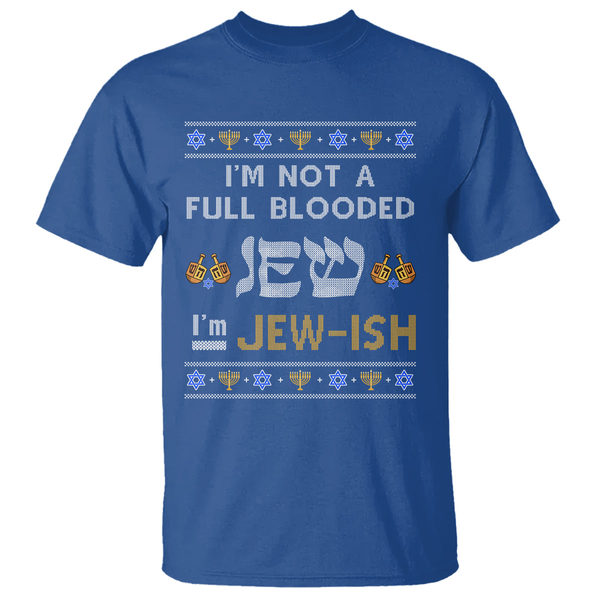 funny-jewish-t-shirt-im-not-full-blooded-jew-im-jewish-chanukah-ugly-hanukkah