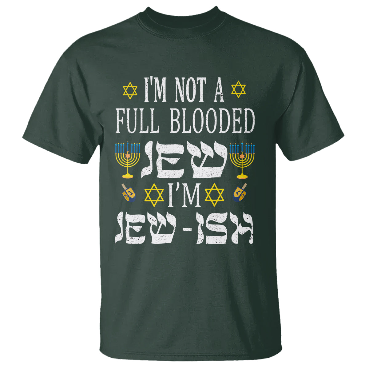 im-not-full-blooded-jew-im-jewish-chanukah-hanukkah-t-shirt