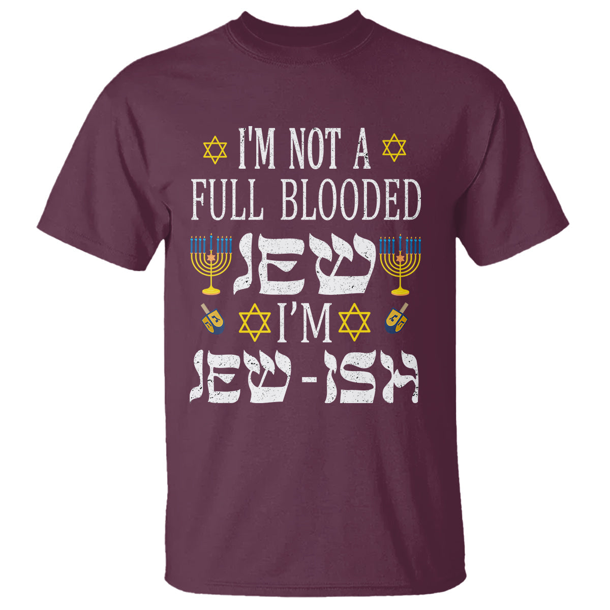 im-not-full-blooded-jew-im-jewish-chanukah-hanukkah-t-shirt
