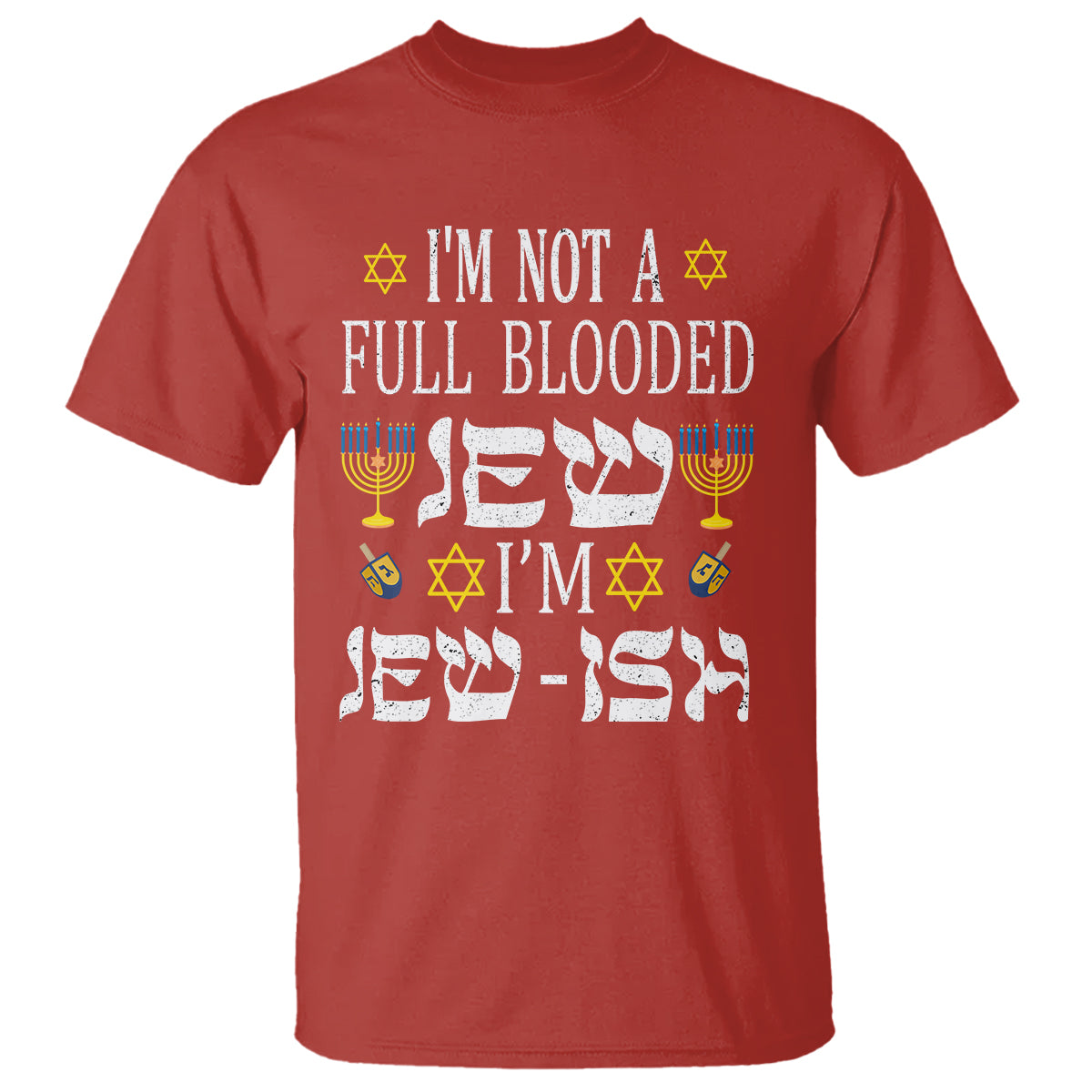 im-not-full-blooded-jew-im-jewish-chanukah-hanukkah-t-shirt